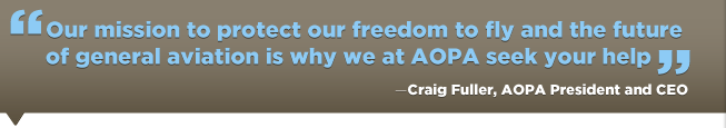 Our mission to protect our freedom to fly and the future of general aviation is why we at AOPA seek your help Craig Fuller quote