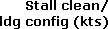 Stall clean/ldg config (kts)