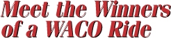 Meet the Winners of a Waco Ride