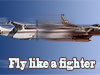 Fly like a fighter