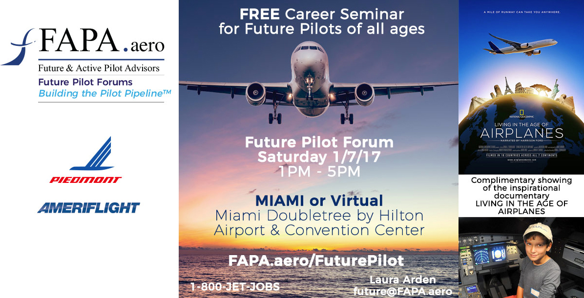 With the demand for career pilots continuing to soar, Future & Active Pilot Advisors (FAPA) is increasing its presence in the aviation community by offering twelve free in-person or virtual seminars aimed at building the pilot pipeline. Future Pilot Forums begin in Miami Jan. 7, 2017, and continue monthly at U.S. sites ranging from Georgia to Hawaii. Photo courtesy of FAPA.