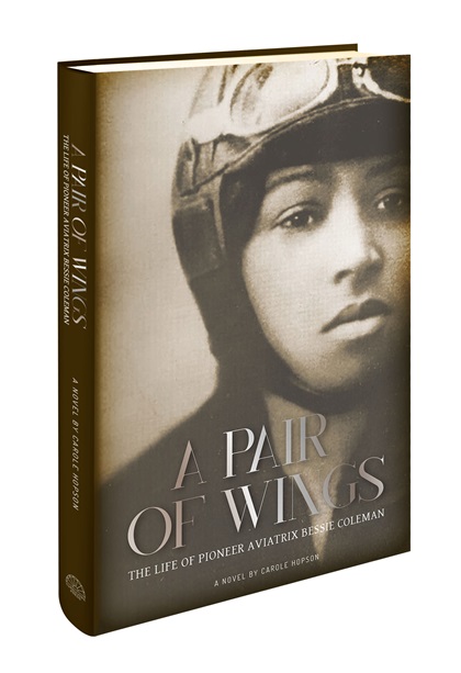 Historical fiction novel "A Pair of Wings: The Life of Pioneer Aviatrix Bessie Coleman" is being released June 15 on the 100th anniversary of Bessie Coleman earning her pilot certificate. Coleman was the first female African American and Native American to earn a pilot certificate. Image courtesy of Carole Hopson.