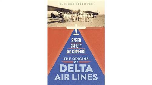 Speed, Safety, and Comfort: The Origins of Delta AirLines