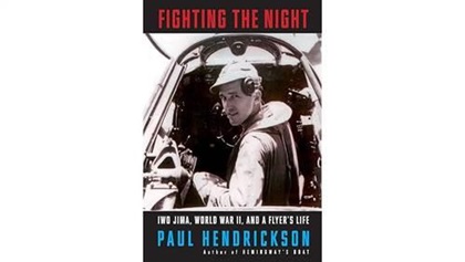 Fighting the Night: Iwo Jima, World War II, and a Flyer's Life. By Paul Hendrickson.
